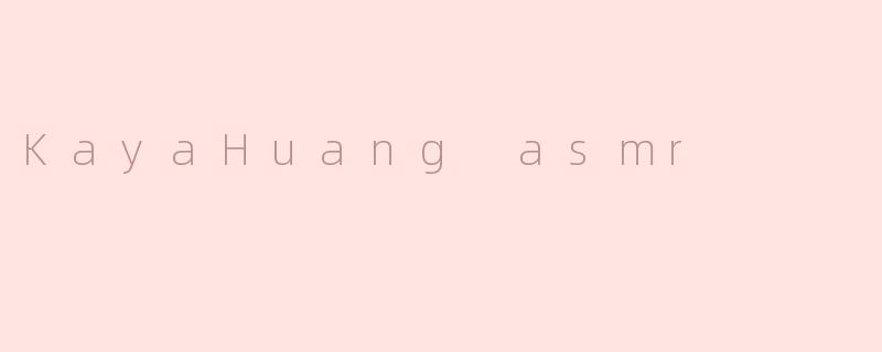 KayaHuang asmr